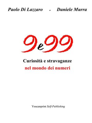 cover image of 9 e 99--Curiosità e stravaganze nel mondo dei numeri